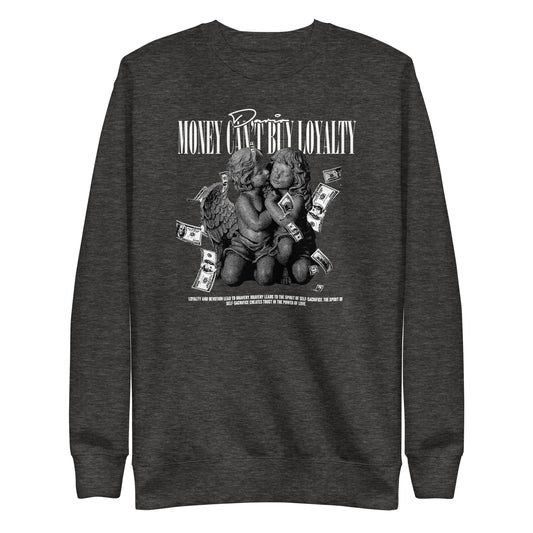 Money Can't Buy Loyalty Sweatshirt